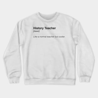 History Teacher Crewneck Sweatshirt